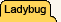 Ladybug